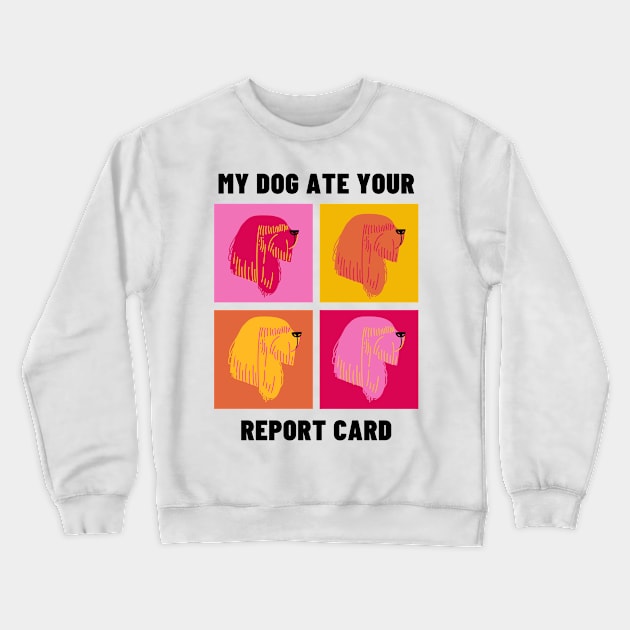 My Dog Ate Your Report Card Crewneck Sweatshirt by The Happy Teacher